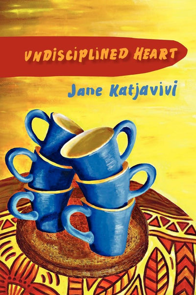 Undisciplined Heart Jane Katjavivi