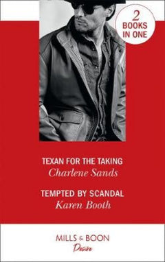 Texan for the Taking / Tempted by Scandal Charlene Sands, Karen Booth