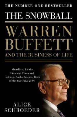 The Snowball Warren Buffett and the Business of Life - Alice Schroeder
