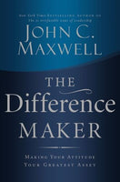 The Difference Maker John C. Maxwell