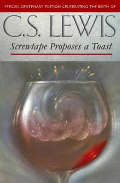 Screwtape Proposes a Toast (Special Centenary Edition Celebrating the Birth of C.S. Lewis) C. S. Lewis