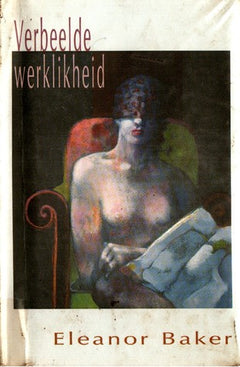 Verbeelde werklikheid Eleanor Baker