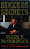 Success Secrets: More Street Smarts from the Author of What They Don't Teach You at Harvard Business School McCormack, Mark H.