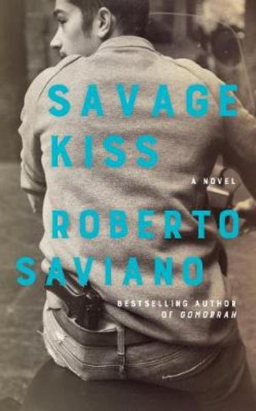 Savage Kiss Roberto Saviano