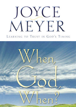 When, God, When ? Joyce Meyer