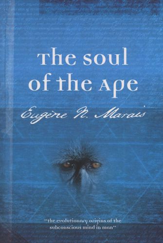 The soul of the ape Eugene Marais