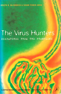 The Virus Hunters: Dispatches from the Frontline - Joseph B. McCormick & Susan Fisher-Hoch & Leslie Alan Horvitz