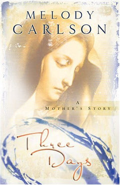 Three Days A Mother's Story Melody Carlson