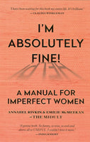 I'm Absolutely Fine!: A Manual for Imperfect Women - Annabel Rivkin & Emilie McMeekan