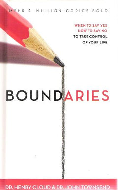 Boundaries: When to Say Yes, how to Say No to Take Control of Your Life - Henry Cloud & John Townsend