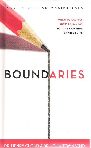 Boundaries: When to Say Yes, how to Say No to Take Control of Your Life - Henry Cloud & John Townsend