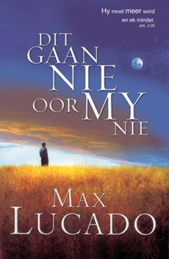 Dit Gaan Nie Oor My Nie - Max Lucado