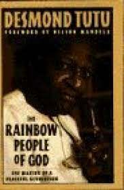 The Rainbow People of God: The Making of a Peaceful Revolution Desmond Tutu