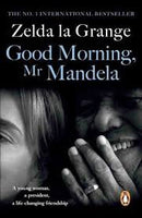 Good Morning, Mr Mandela Zelda la Grange