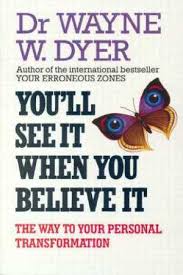 You'll See It When You Believe It Dyer, Dr Wayne W