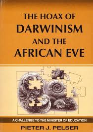 The Hoax of Darwinism and the African Eve Pelser, Pieter J.