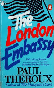 The London embassy Paul Theroux