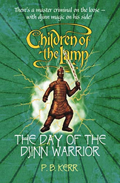Children of the Lamp: The Day of the Djinn Warriors Philip Kerr