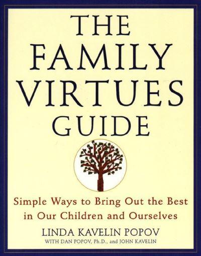 The Family Virtues Guide: Simple Ways to Bring Out the Best in Our Children and Ourselves Linda Kavelin Popov