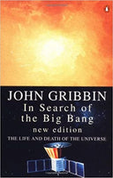 In Search of the Big Bang The Life and Death of the Universe John Gribbin