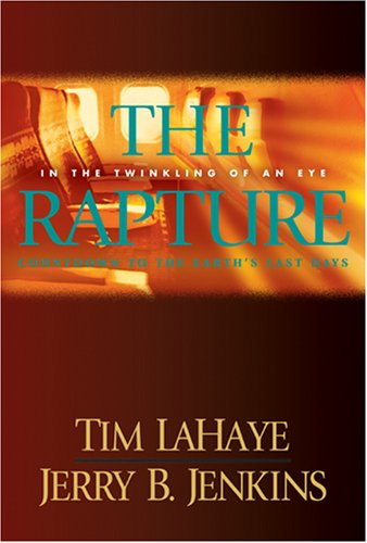 The Rapture In the Twinkling of an Eye : Countdown to the Earth's Last Days Tim LaHaye Jerry B. Jenkins