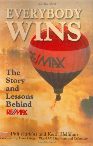 Everybody Wins: The Story and Lessons Behind RE/MAX Phil Harkins & Keith Hollihan