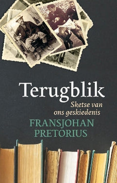 Terugblik: Sketse Van Ons Geskiedenis - Fransjohan Pretorius