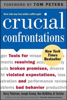 Crucial Confrontations: Tools for talking about broken promises, violated expectations, and bad behavior Kerry Patterson & Joseph Grenny et. al.