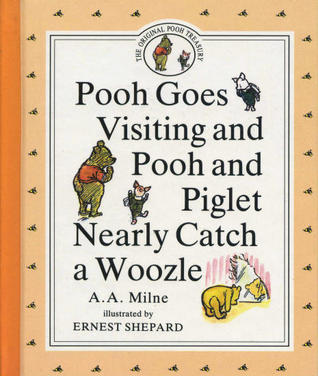 Pooh Goes Visiting and Pooh and Piglet Nearly Catch a Woozle A. A. Milne