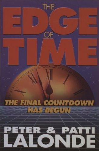 The Edge of Time: The Final Countdown has Begun Peter Lalonde & Patti Lalonde