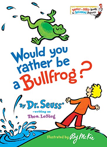 Would you rather be a Bullfrog? - Beginner Books Dr. Seuss