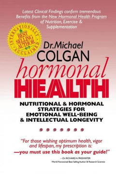 Hormonal Health Nutritional and Hormonal Strategies for Emotional Well-Being & Intellectual Longevity - Michael Colgan