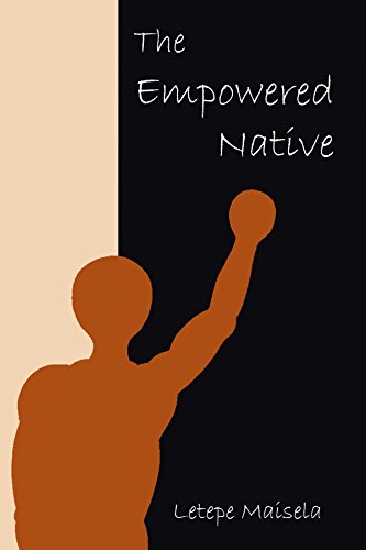 The Empowered Native  Letepe Maisela