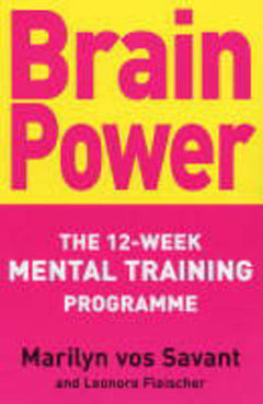 Brain Power The 12-week Mental Training Programme Marilyn Vos Savant Leonore Fleischer