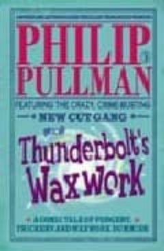 Thunderbolt's Waxwork Philip Pullman