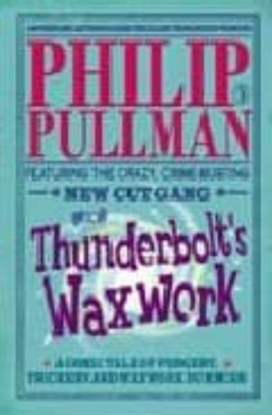 Thunderbolt's Waxwork Philip Pullman