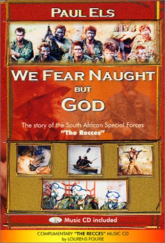 We Fear Naught But God The Story of the South African Special Forces, "The Recces" Paul Els