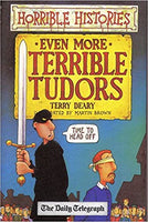 Even More. Terrible Tudors  Terry Deary