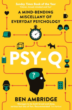 Psy-Q What the World's Most Famous Psychological Experiments Tell Us about Ourselves Ben Ambridge