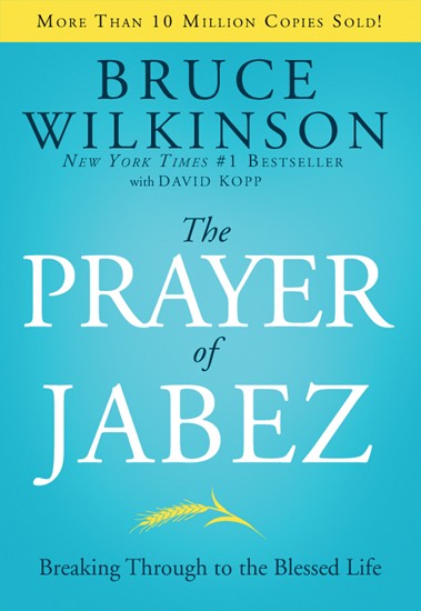 The Prayer of Jabez Breaking Through to the Blessed Life - Bruce Wilkinson
