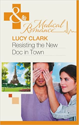 Resisting the New Doc in Town Lucy Clark