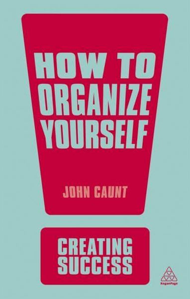 How to Organize Yourself John Caunt