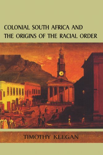 Colonial South Africa and the Origins of the Racial Order Timothy J Keegan