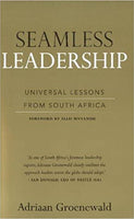 Seamless Leadership Universal Lessons from South Africa - Adriaan Groenewald