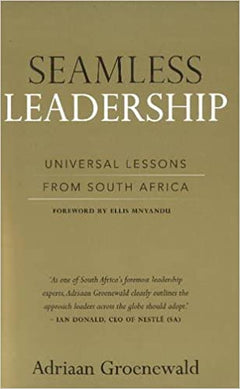 Seamless Leadership Universal Lessons from South Africa - Adriaan Groenewald