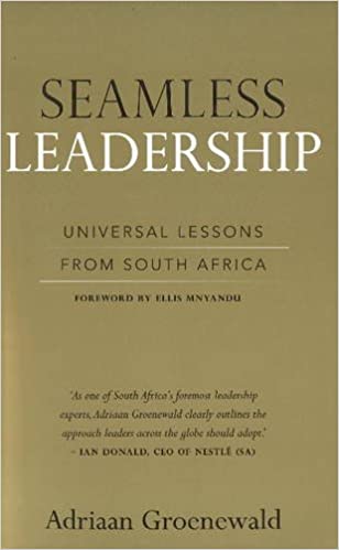 Seamless Leadership Universal Lessons from South Africa - Adriaan Groenewald