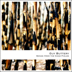 Guy Buttery - Songs From The Cane Fields