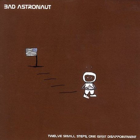Bad Astronaut - Twelve Small Steps, One Giant Disappointment