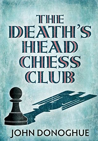 The Death's Head Chess Club John Donoghue