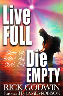 Live Full, Die Empty - Rick Godwin